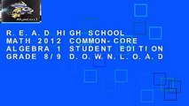 R.E.A.D HIGH SCHOOL MATH 2012 COMMON-CORE ALGEBRA 1 STUDENT EDITION GRADE 8/9 D.O.W.N.L.O.A.D