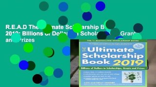 R.E.A.D The Ultimate Scholarship Book 2019: Billions of Dollars in Scholarships, Grants and Prizes