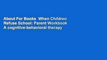 About For Books  When Children Refuse School: Parent Workbook A cognitive-behavioral therapy