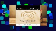 About For Books  Addiction and Change: How Addictions Develop and Addicted People Recover