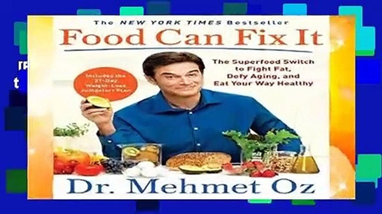 [Read] Food Can Fix It: The Superfood Switch to Fight Fat, Defy Aging, and Eat Your Way Healthy