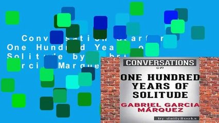 Conversation Starters One Hundred Years of Solitude by Gabriel Garcia Marquez Complete