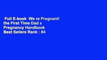 Full E-book  We re Pregnant! the First Time Dad s Pregnancy Handbook  Best Sellers Rank : #4