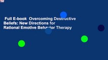 Full E-book  Overcoming Destructive Beliefs: New Directions for Rational Emotive Behavior Therapy