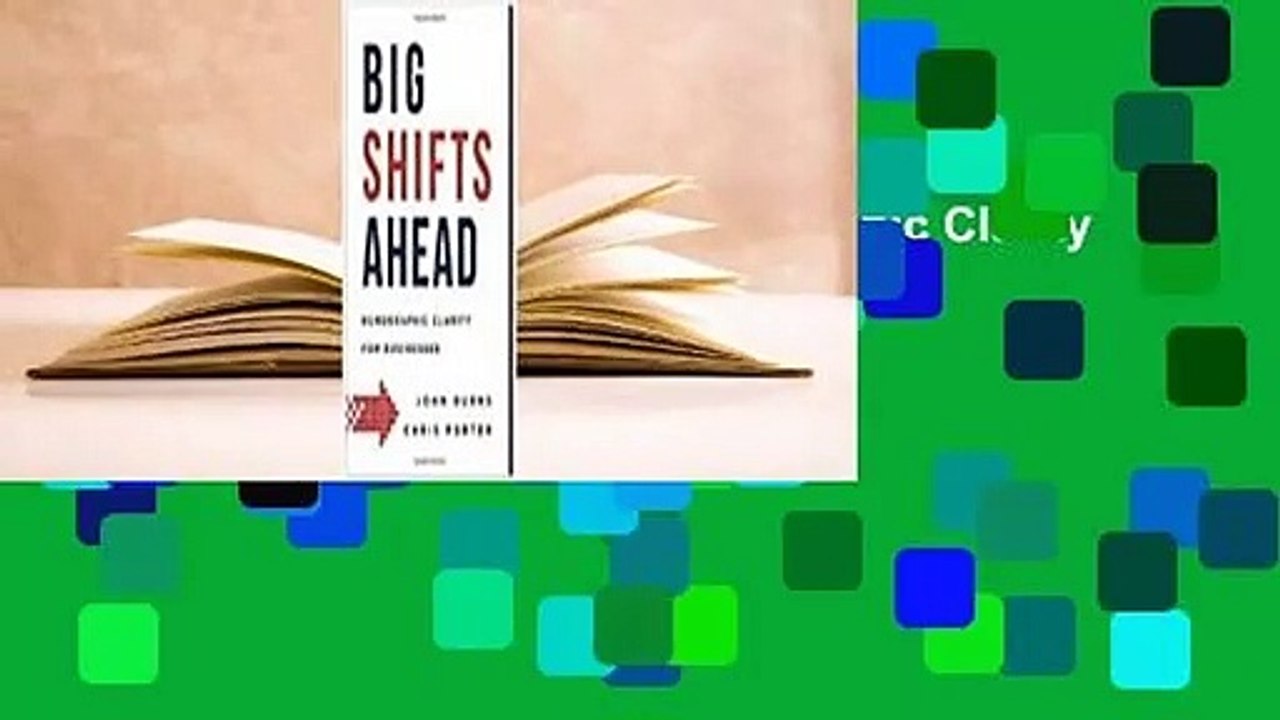 [Read] Big Shifts Ahead: Demographic Clarity for Business  For Kindle
