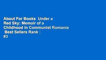 About For Books  Under a Red Sky: Memoir of a Childhood in Communist Romania  Best Sellers Rank : #3