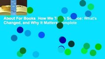 About For Books  How We Teach Science: What's Changed, and Why It Matters Complete