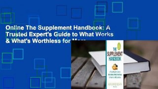 Online The Supplement Handbook: A Trusted Expert's Guide to What Works & What's Worthless for More