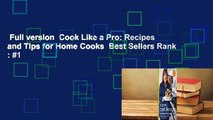 Full version  Cook Like a Pro: Recipes and Tips for Home Cooks  Best Sellers Rank : #1