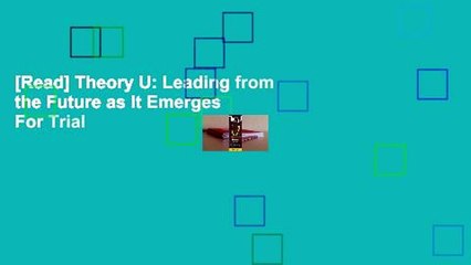 [Read] Theory U: Leading from the Future as It Emerges  For Trial