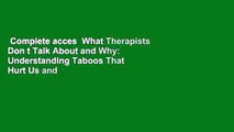 Complete acces  What Therapists Don t Talk About and Why: Understanding Taboos That Hurt Us and