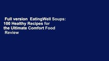 Full version  EatingWell Soups: 100 Healthy Recipes for the Ultimate Comfort Food  Review