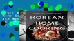 Full E-book  Korean Home Cooking: Classic and Modern Recipes (Classic   Modern Recipes)  For