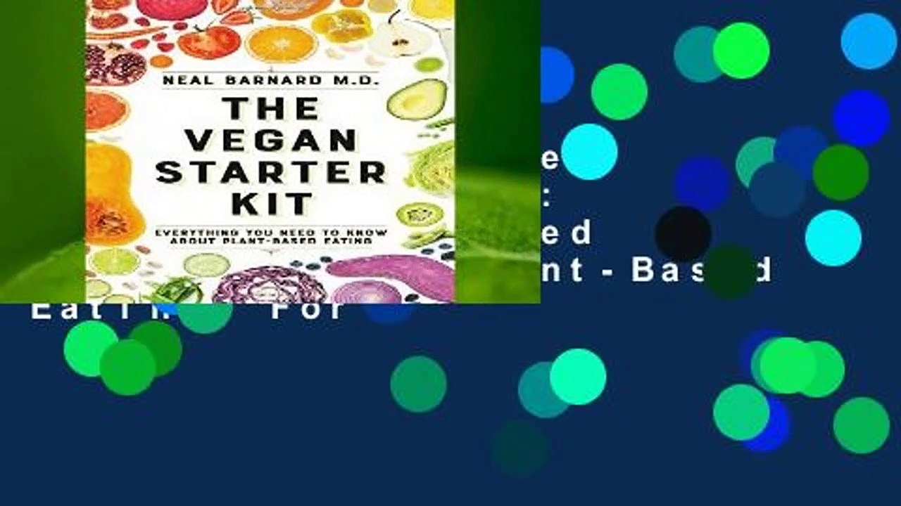 Full version  The Vegan Starter Kit: Everything You Need to Know about Plant-Based Eating  For
