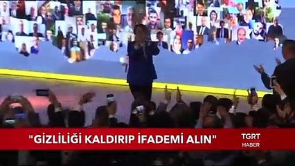 Meral Akşener: ''Gizliliği Kaldırıp İfademi Alın''