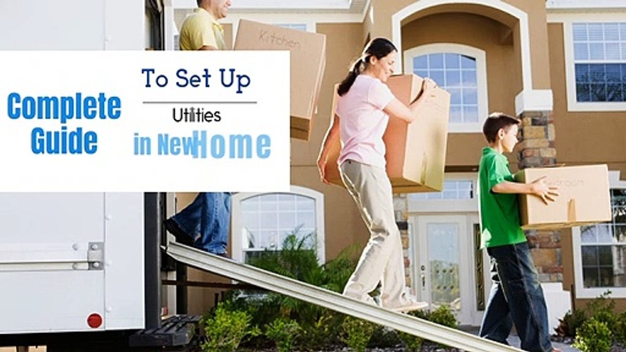 Complete Guide To Set Up Utilities in New Home Before You Move