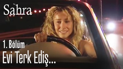 Evi terk ediş... - Sahra 1. Bölüm