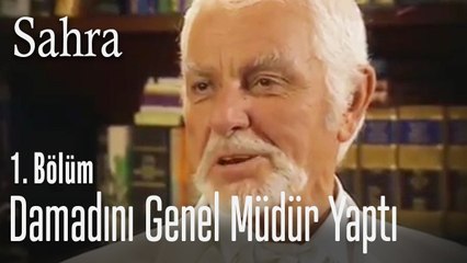 Damadını genel müdür yaptı - Sahra 1. Bölüm