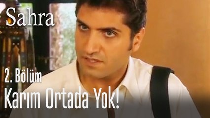 Sahra'yı kaybedince çılgına döndü - Sahra 2. Bölüm