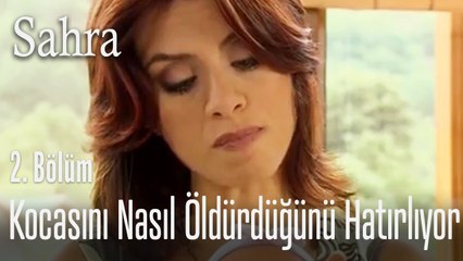 Nil kocasını nasıl öldürdügünü hatırlıyor - Sahra 2. Bölüm