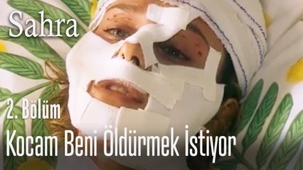 Kocam beni öldürmek istiyor - Sahra 2. Bolum