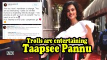 Trolls are entertaining: Taapsee Pannu