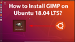 How to Install GIMP on Ubuntu 18.04 LTS?