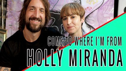 HOLLY MIRANDA: Come To Where I'm From Episode #02