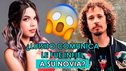 INFIDELIDAD DE LUISITO COMUNICA A LA CHULE