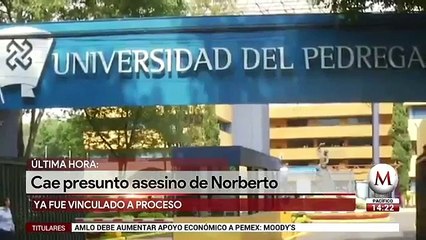Detienen y vinculan a proceso a presunto homicida de Norberto Ronquillo