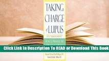Full E-book Taking Charge of Lupus:: How to Manage the Disease and Make the Most of Your LIfe  For