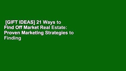 [GIFT IDEAS] 21 Ways to Find Off Market Real Estate: Proven Marketing Strategies to Finding