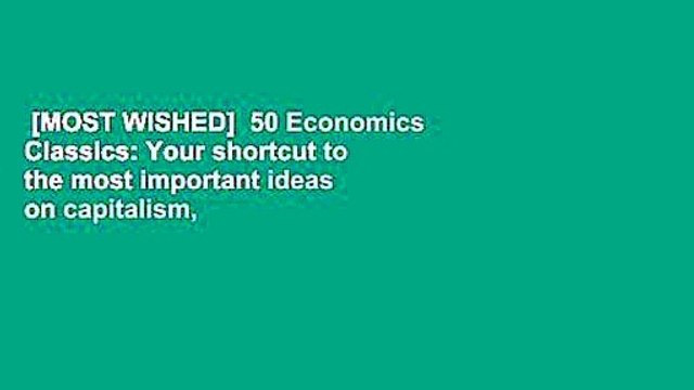 [MOST WISHED] 50 Economics Classics: Your shortcut to the most important ideas on capitalism,