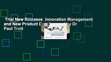 Trial New Releases  Innovation Management and New Product Development by Dr Paul Trott