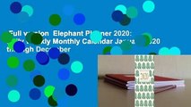 Full version  Elephant Planner 2020: Daily Weekly Monthly Calendar January 2020 through December