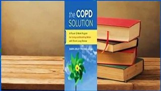 Full E-book The COPD Solution: A Proven 10-Week Program for Living and Breathing Better with