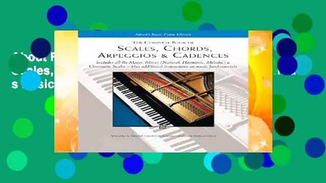 About For Books The Complete Book of Scales, Chords, Arpeggios and Cadences (Alfred s Basic Piano