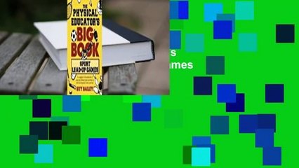 [Read] The Physical Educator's Big Book of Sport Lead-Up Games  For Online