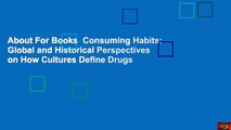 About For Books  Consuming Habits: Global and Historical Perspectives on How Cultures Define Drugs