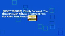 [MOST WISHED]  Finally Focused: The Breakthrough Natural Treatment Plan For Adhd That Restores
