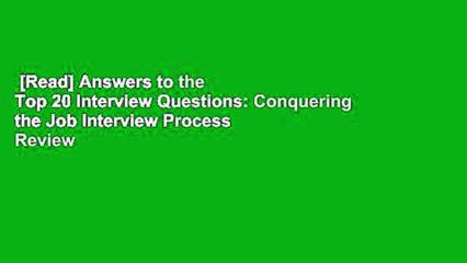 [Read] Answers to the Top 20 Interview Questions: Conquering the Job Interview Process  Review