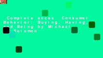Complete acces  Consumer Behavior: Buying, Having, and Being by Michael R. Solomon
