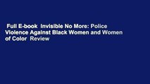 Full E-book  Invisible No More: Police Violence Against Black Women and Women of Color  Review