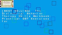 [BEST SELLING]  The Dialectical Behavior Therapy Skills Workbook: Practical DBT Exercises for