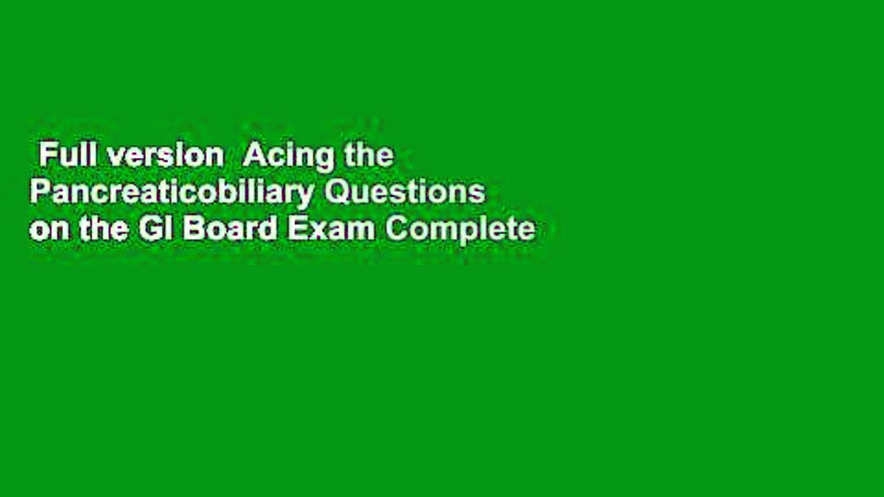 Full version  Acing the Pancreaticobiliary Questions on the GI Board Exam Complete