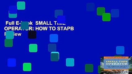 Full E-book  SMALL TIME OPERATOR: HOW TO STAPB  Review
