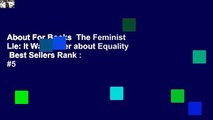 About For Books  The Feminist Lie: It Was Never about Equality  Best Sellers Rank : #5