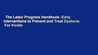 The Labor Progress Handbook: Early Interventions to Prevent and Treat Dystocia  For Kindle