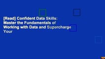 [Read] Confident Data Skills: Master the Fundamentals of Working with Data and Supercharge Your