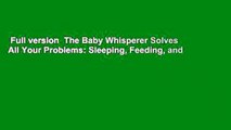 Full version  The Baby Whisperer Solves All Your Problems: Sleeping, Feeding, and
